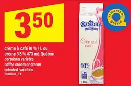 Maxi CRÈME À CAFÉ 10 % 1 L OU CRÈME 35 % ML QUÉBON | coffee cream or cream offer