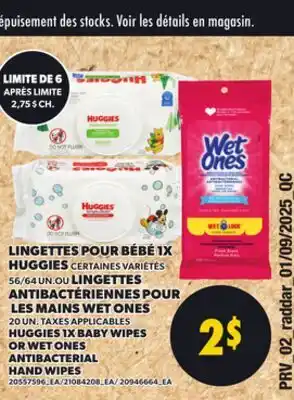Provigo HUGGIES 1X BABY WIPES, 56/64 UN. OR WET ONES ANTIBACTERIAL HAND WIPES, 56/64 UN offer
