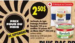 Maxi TARTINADE DE TYPE FROMAGE PRÉSIDENT RONDELÉ 125 G OU TORTILLAS 10 POUCES PC offer