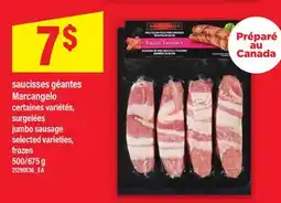 Maxi SAUCISSES GÉANTES MARCANGELO | jumbo sausage, 500/675 g offer