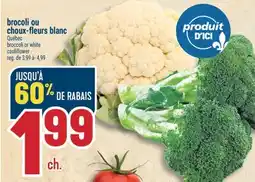 Marché Adonis BROCOLI OU CHOUX-FLEURS BLANC | BROCCOLI OR WHITE CAULIFLOWER offer