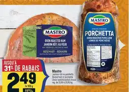 Marché Adonis MASTRO JAMBON RÔTI OU PORCHETTA | MASTRO ROSTED HAM OR PORCHETTA offer