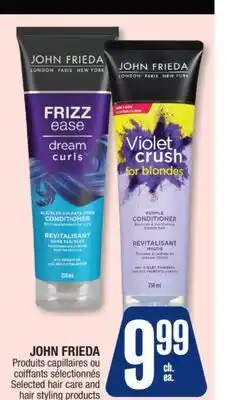 Jean Coutu JOHN FRIEDA Selected hair care and hair styling products offer