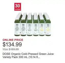 Costco DOSE Organic Cold-Pressed Green Juice Variety Pack 300 mL (10.14 fl oz) x 30 bottles offer