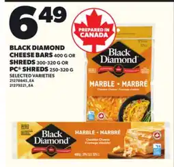 Loblaws BLACK DIAMOND CHEESE BARS 400 G, or SHREDS 300-320 G OR PC SHREDS 250-320 G offer