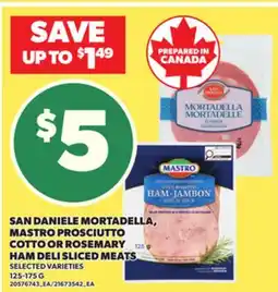 Loblaws SAN DANIELE MORTADELLA, MASTRO PROSCIUTTO COTTO OR ROSEMARY HAM DELI SLICED MEATS, 125-175 G offer