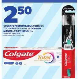 Loblaws COLGATE PREMIUM ADULT OR KIDS TOOTHPASTE, 70-150 ML OR COLGATE MANUAL TOOTHBRUSH offer