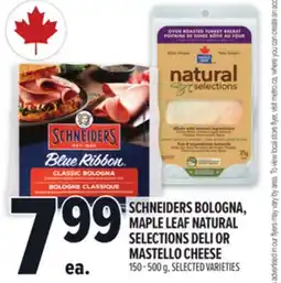 Metro SCHNEIDERS BOLOGNA, MAPLE LEAF NATURAL SELECTIONS DELI OR MASTELLO CHEESE offer