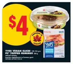 No Frills YVES VEGAN SLICES, 120-155 g or PC TOPPED HUMMUS, 280 g offer