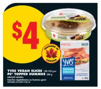 No Frills YVES VEGAN SLICES, 120-155 g or PC TOPPED HUMMUS, 280 g offer