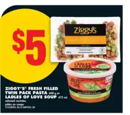No Frills ZIGGY'S FRESH FILLED TWIN PACK PASTA, 600 G OR LADLES OF LOVE SOUP, 473 ML offer