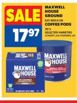 Real Canadian Superstore MAXWELL HOUSE GROUND 631-900 G OR COFFEE PODS 30' S offer