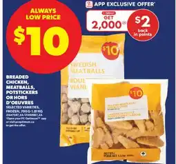 Real Canadian Superstore BREADED CHICKEN, MEATBALLS, POTSTICKERS OR HORS D'OEUVRES, 700 G-1.81 KG offer