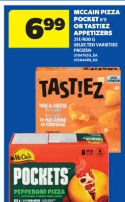 Real Canadian Superstore MCCAIN PIZZA POCKET 6' S OR TAST! EZ APPETIZERS 311/400 G offer