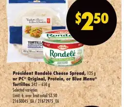 Real Canadian Superstore PRÉSIDENT RONDELÉ CHEESE SPREAD, 125 G OR PC ORIGINAL, PROTEIN, OR BLUE MENU TORTILLAS 342-650 G offer