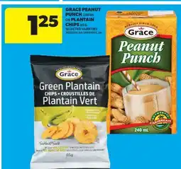 Real Canadian Superstore GRACE PEANUT PUNCH 240 ML OR PLANTAIN CHIPS 85 G offer