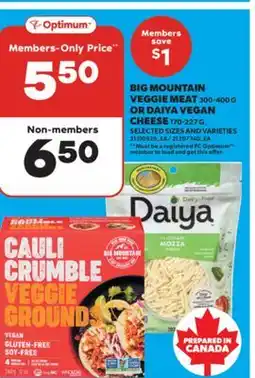 Real Canadian Superstore BIG MOUNTAIN VEGGIE MEAT, 300-400 G OR DAIYA VEGAN CHEESE, 170-227 G offer