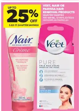 Real Canadian Superstore VEET, NAIR OR PARISSA HAIR REMOVAL PRODUCTS, 100-400 ML, 12-40'S, 57/312 G offer