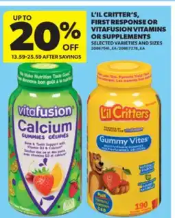 Real Canadian Superstore L'IL CRITTER'S, FIRST RESPONSE OR VITAFUSION VITAMINS OR SUPPLEMENTS offer