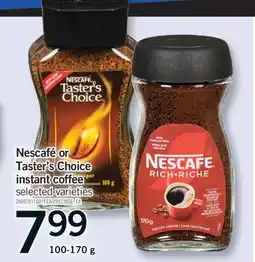 Fortinos NESCAFÉ OR TASTER'S CHOICE INSTANT COFFEE, 100-170 G offer