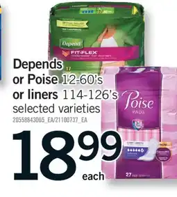 Fortinos DEPENDS, 12-60'S OR POISE, 12-60'S OR LINERS 114-126'S offer