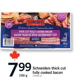 Fortinos SCHNEIDERS THICK CUT FULLY COOKED BACON, 100 g offer