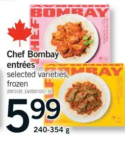 Fortinos CHEF BOMBAY ENTRÉES, 240-354 G offer