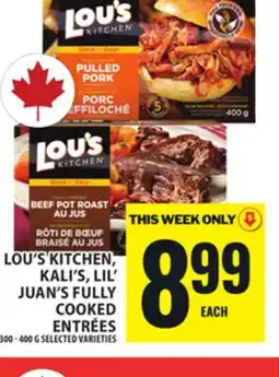 Food Basics LOU'S KITCHEN, KALI'S, LIL' JUAN'S FULLY COOKED ENTRÉES offer