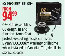 Canadian Tire PRO-SERIES OE+ Hub Assemblies. OE design, fit and function offer