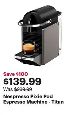 Best Buy Nespresso Pixie Pod Espresso Machine - Titan offer