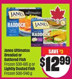 Chalo FreshCo Janes Ultimates Breaded or Battered Fish Frozen 530-615 g or Lightly Dusted Fish Frozen 500-540 g offer