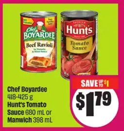 Chalo FreshCo Chef Boyardee 418-425 g Hunt's Tomato Sauce 680 mL or Manwich 398 mL offer
