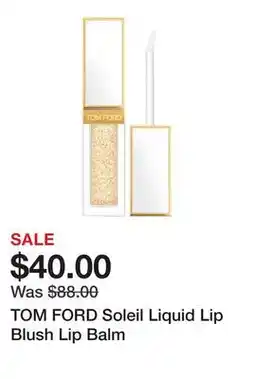 Sephora TOM FORD Soleil Liquid Lip Blush Lip Balm offer