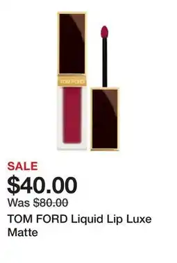 Sephora TOM FORD Liquid Lip Luxe Matte offer