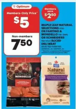 Real Canadian Superstore Maple Leaf Natural Selections or Fantino & Mondello or Schneiders Sliced Deli Meat offer