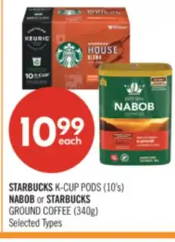Shoppers Drug Mart STARBUCKS K-CUP PODS (10's) NABOB or STARBUCKS GROUND COFFEE (340g) offer