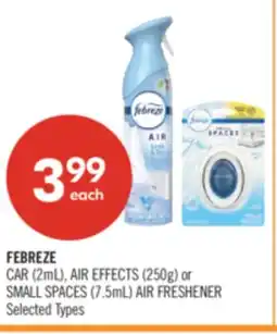 Shoppers Drug Mart FEBREZE CAR (2mL), AIR EFFECTS (250g) or SMALL SPACES (7.5mL) AIR FRESHENER offer