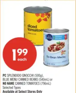 Shoppers Drug Mart PC SPLENDIDO GNOCCHI (500g), BLUE MENU CANNED BEANS (540mL) or NO NAME CANNED TOMATOES (796mL) offer