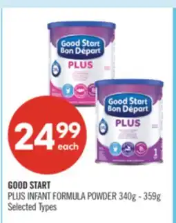 Shoppers Drug Mart GOOD START PLUS INFANT FORMULA POWDER 340g - 359g offer