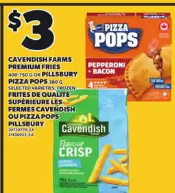 Independent City Market CAVENDISH FARMS PREMIUM FRIES, 400-750 G OR PILLSBURY PIZZA POPS, 380 G offer