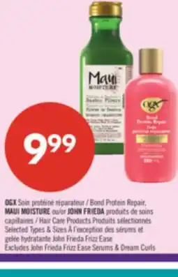 Pharmaprix OGX Bond Protein Repair, MAUI MOISTURE or JOHN FRIEDA Hair Care Products offer