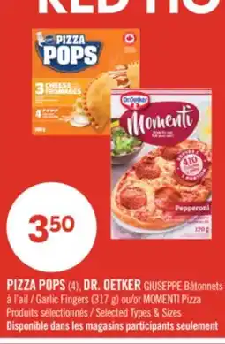 Pharmaprix PIZZA POPS (4), DR. OETKER GIUSEPPE Garlic Fingers (317g) or MOMENTI Pizza offer