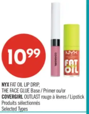 Pharmaprix NYX FAT OIL LIP DRIP, THE FACE GLUE Base or COVERGIRL OUTLAST Lipstick offer
