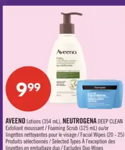 Pharmaprix AVEENO Lotions (354 mL), NEUTROGENA DEEP CLEAN Foaming Scrub (125 mL) or Facial Wipes (20 - 25) offer