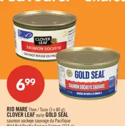 Pharmaprix RIO MARE Tuna (3 x 80 g), CLOVER LEAF or GOLD SEAL Wild Red Pacific Sockeye Salmon (213 g) offer
