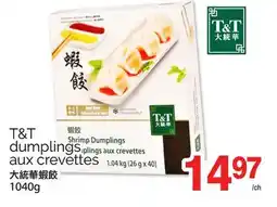 T&T Supermarket T&T DUMPLINGS AUX CREVETTES, 1040G offer