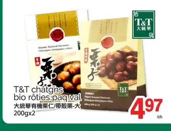 T&T Supermarket T&T CHÂTGNS BIO RÔTIES PAQ VAL, 200GX2 offer