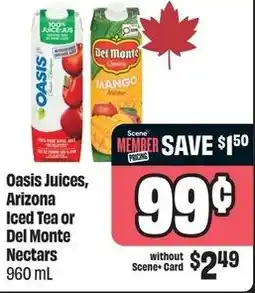 FreshCo Oasis Juices, Arizona Iced Tea or Del Monte Nectars offer