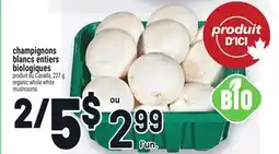 Metro CHAMPIGNONS BLANCS ENTIERS BIOLOGIQUES | ORGANIC WHOLE WHITE MUSHROOMS offer