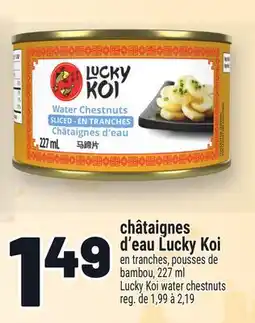 Metro CHÂTAIGNES D'EAU LUCKY KOI | LUCKY KOI WATER CHESTNUTS offer